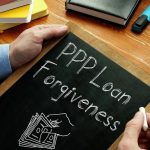 PPP Forgiveness Reminders For Greater Sacramento Businesses